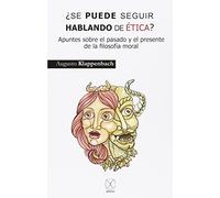 Se puede seguir hablando de ética?. Apuntes sonre el pasado y el presente de la: Apuntes sobre el pasado y el presente de la filosofía moral