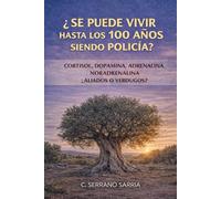 Se puede vivir hasta los 100 años siendo policía?: Cortisol, dopamina, adrenalina, noradrenalina ¿Aliados o verdugos?