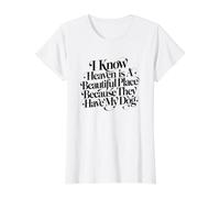Sé Que el Cielo es un Lugar Hermoso Porque Tienen a mi Perro Camiseta gráfica económica, Mujer, Blanco, M