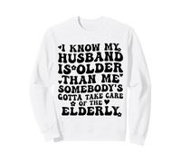 Sé Que mi Esposo es Mayor Alguien Tiene Que cuidarse Sudadera
