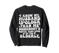 Sé Que mi Esposo es Mayor Alguien Tiene Que cuidarse Sudadera