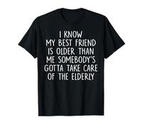 Sé que mi mejor amigo es mayor que yo Alguien Camiseta