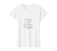 Sé Que Parezco Demasiado Joven para ser Abuela Camiseta gráfica económica, Mujer, Blanco, XL
