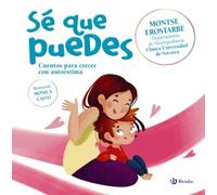 Sé que puedes: Cuentos para crecer con autoestima (Castellano - A PARTIR DE 3 AÑOS - CUENTOS - Cuentos cortos)