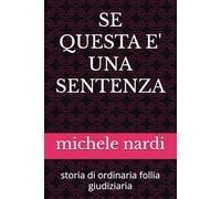 SE QUESTA E' UNA SENTENZA: storia di ordinaria follia giudiziaria