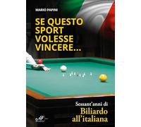 Se questo sport volesse vincere...Sessant'anni di Biliardo all'italiana (Edizioni speciali)