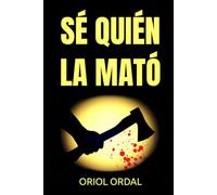 Sé quién la mató: Una novela de intriga y suspense que te atrapará hasta el final