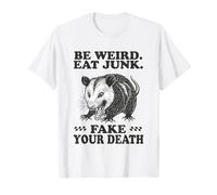 Sé Raro, Come Basura, Finge tu Muerte, Humor de zarigüeya Camiseta