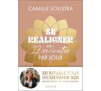 Se réaligner en 17 minutes par jour: 50 rituels pour (re)devenir soi