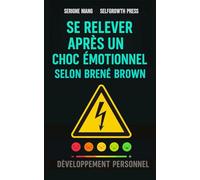 Se relever après un choc émotionnel selon Brené Brown