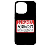 Se Renta Borracho Mexicans Sarcastic Humor Latinos Saying Carcasa para iPhone 15 Pro Max