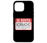 Se Renta Borracho Mexicans Sarcastic Humor Latinos Saying Carcasa para iPhone 16 Pro Max