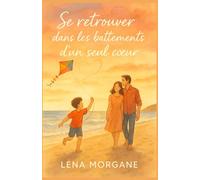 Se retrouver dans les battements d’un seul cœur: Une romance tendre et lumineuse sur l’amour, la maladie et la résilience