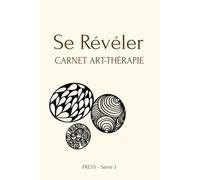 Se Révéler: Carnet Art-thérapie 15 espaces de doodle art (FREYA - Carnets Art-thérapie)