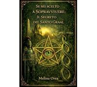 Se sei scelto a sopravvivere: Il segreto del Santo Graal. Volume II: 2