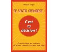 Se Sentir Grandiose : Cest Ta Décision ! (ebook)