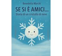 Se si è amici ... Storia di un cristallo di neve