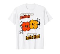Sé Siempre Positivo: los Que odian odian eso (Divertida y Feliz declaración) Camiseta
