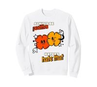 Sé Siempre Positivo: los Que odian odian eso (Divertida y Feliz declaración) Sudadera
