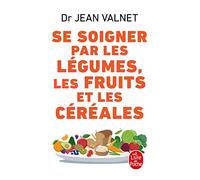 Se soigner par les légumes, les fruits et les céréales