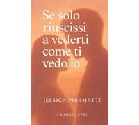Se solo riuscissi a vederti come ti vedo io