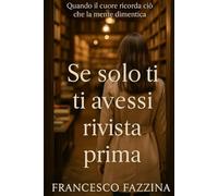 Se solo ti avessi rivista prima: Quando il cuore ricorda ciò che la mente dimentica