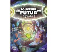 Se souvenir du futur (Illustré): Guider son avenir grâce aux synchronicités