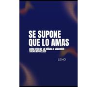 Se supone que lo amas: Cómo vivir de la música o de cualquier sueño inconcluso