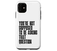 Se supone que no debes estar haciendo esa pregunta Dicho divertido Carcasa para iPhone 11