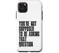 Se supone que no debes estar haciendo esa pregunta Dicho divertido Carcasa para iPhone 11 Pro Max