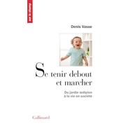 Se Tenir Debout Et Marcher. Du Jardin Oedipien A La Vie En Societe