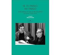 Se ti parlo, mi parlo. Eduardo e Luca De Filippo. Lettere (1949-1979)