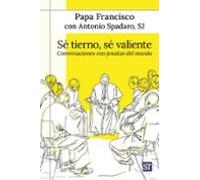 Sé tierno, sé valiente: Conversaciones con jesuitas del mundo: 189 (Servidores y Testigos)