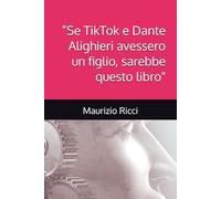 ”Se TikTok e Dante Alighieri avessero un figlio, sarebbe questo libro"