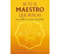 Se Tu El Maestro Que Buscas: Descubre Tu Guia Interior