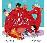 ¡Sé tú misma, dragona! (Castellano - A PARTIR DE 3 AÑOS - ÁLBUMES - Cubilete)