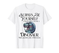 Sé tú Mismo a Menos Que Puedas ser un Dinosaurio Camiseta