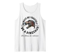 Sé tú Mismo a Menos Que Puedas ser un Dinosaurio Camiseta sin Mangas
