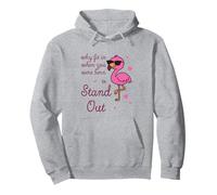 Sé tú Mismo: por qué Encajar Cuando estabas empoderando a Flamingo Sudadera con Capucha