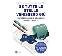 Se tutte le stelle venissero giù. E altre domande che non ci fanno dormire la notte (BUR Varia)