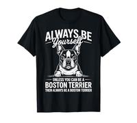 Sé un Boston Terrier Divertido Boston Terrier Camiseta