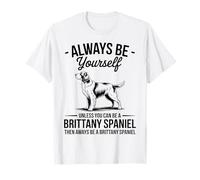 Sé un Brittany Spaniel Divertido Brittany Spaniel Camiseta