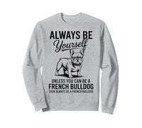 Sé un Bulldog francés Divertido Bulldog francés Sudadera