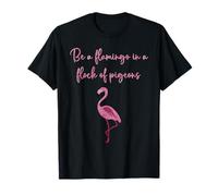 Sé un Flamenco en una bandada de Palomas Camiseta