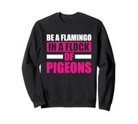 Sé un Flamenco en una bandada de Palomas Sudadera
