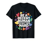Sé un humano decente, no es tan difícil la bondad inspiradora Camiseta