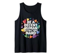 Sé un humano decente, no es tan difícil la bondad inspiradora Camiseta sin Mangas