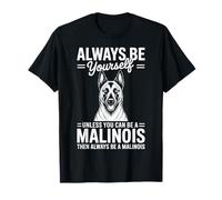 Sé un Malinois Divertido Belga Malinois Camiseta