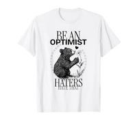 Sé un optimista Que Odia eso (Declaración Positiva Divertida) Camiseta