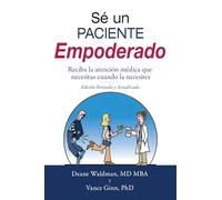 Sé un Paciente Empoderado: Recibe la atención médica que necesitas cuando la necesites